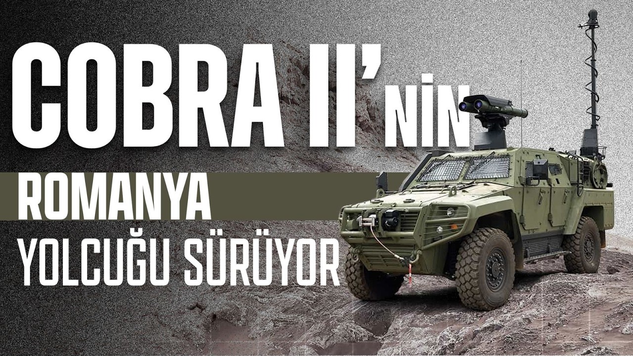 COBRA II'NİN ROMANYA YOLCULUĞU S&Uuml;R&Uuml;YOR