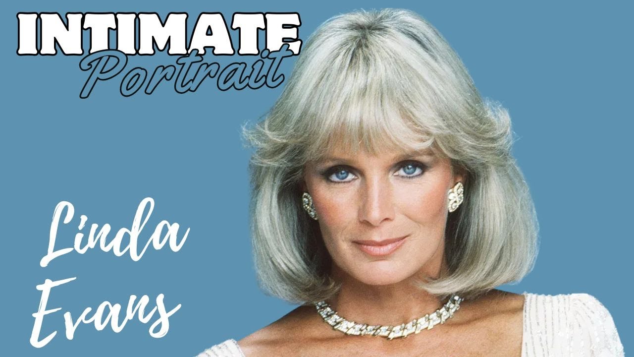 Intimate portrait LINDA EVANS ! biography