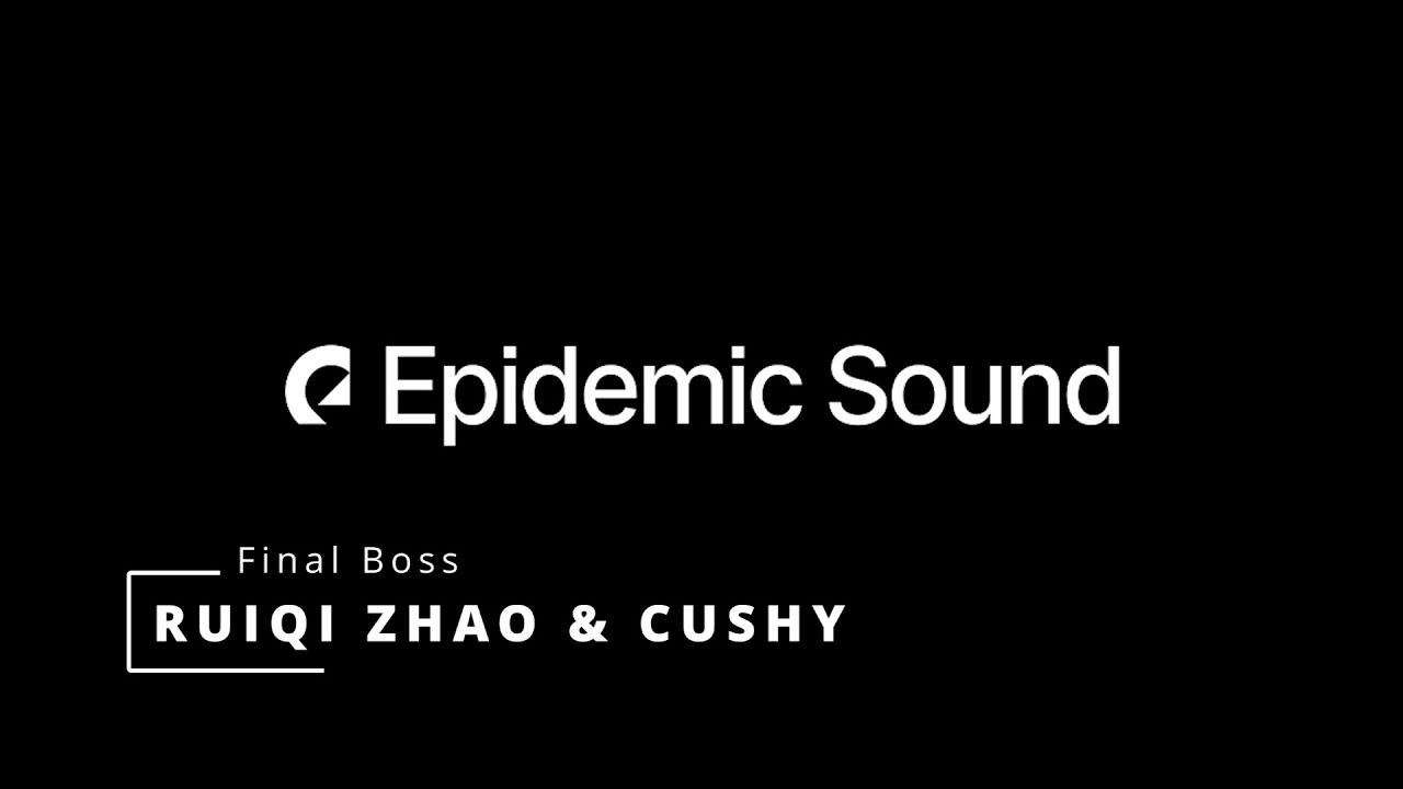 Ruiqi Zhao & Cushy - Final Boss
