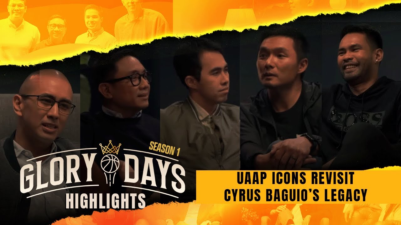 UAAP stars on Cyrus Baguio’s UAAP legacy | GLORY DAYS EP 3 | HIGHLIGHTS