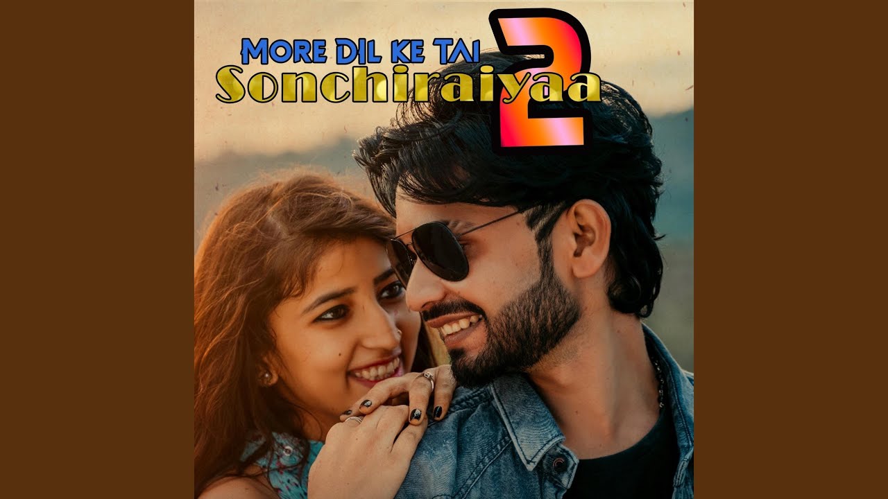 More Dil Ke Tai Sonchiraiyaa 2 (feat. Devaki Pandey)