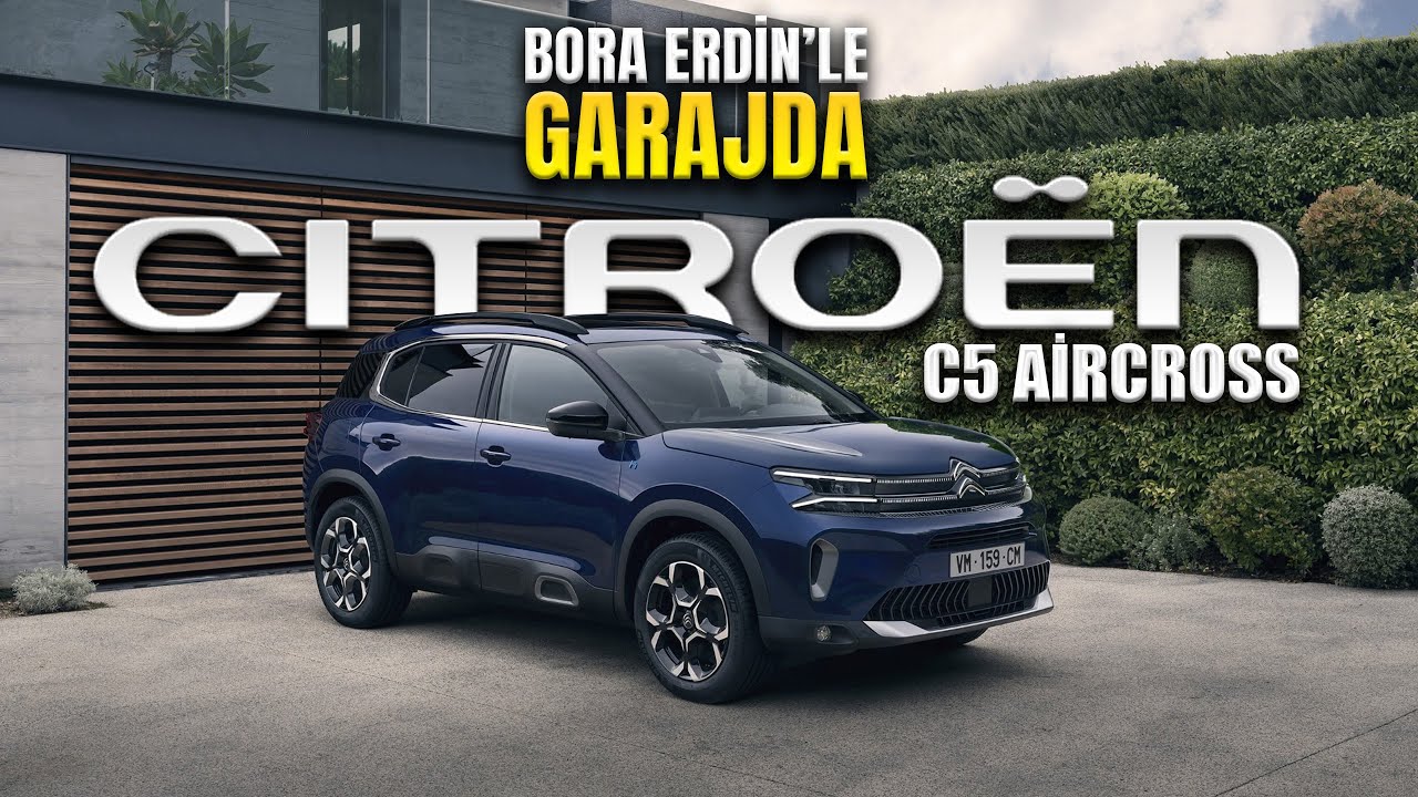Bora Erdin'le Garajda: Citroen C5 Aircorss alınır mı? Artıları ve eksileriyle...