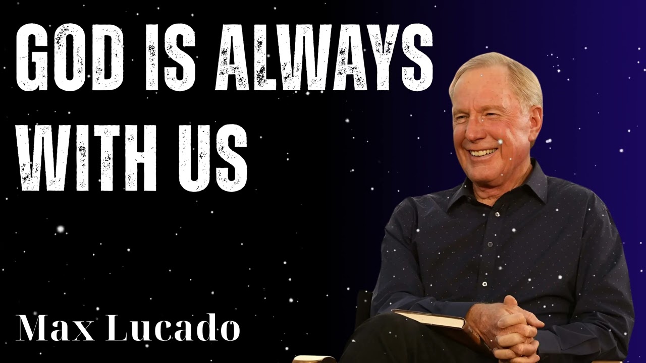 God Is Always With Us - Minister Max Lucado