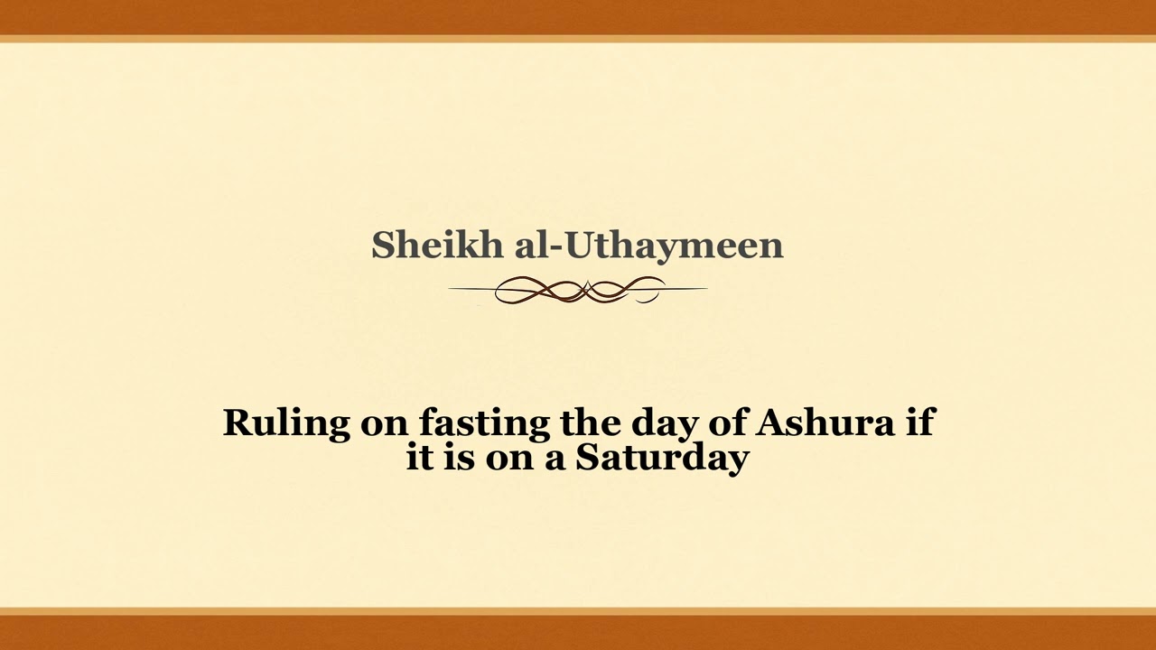 Ruling on fasting the day of Ashura if it is on a Saturday | Sheikh al-Uthaymeen