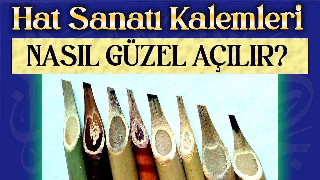 Hat Kalemi Nasıl A&ccedil;ılır ve &Ccedil;ok &Ouml;nemli Tavsiyeler - Hattat İslam Kaya
