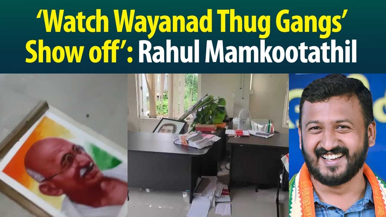Congress Activist Rahul Mamkootathil lashes out at SFI activists for storming Rahul Gandhi&rsquo;s office!
