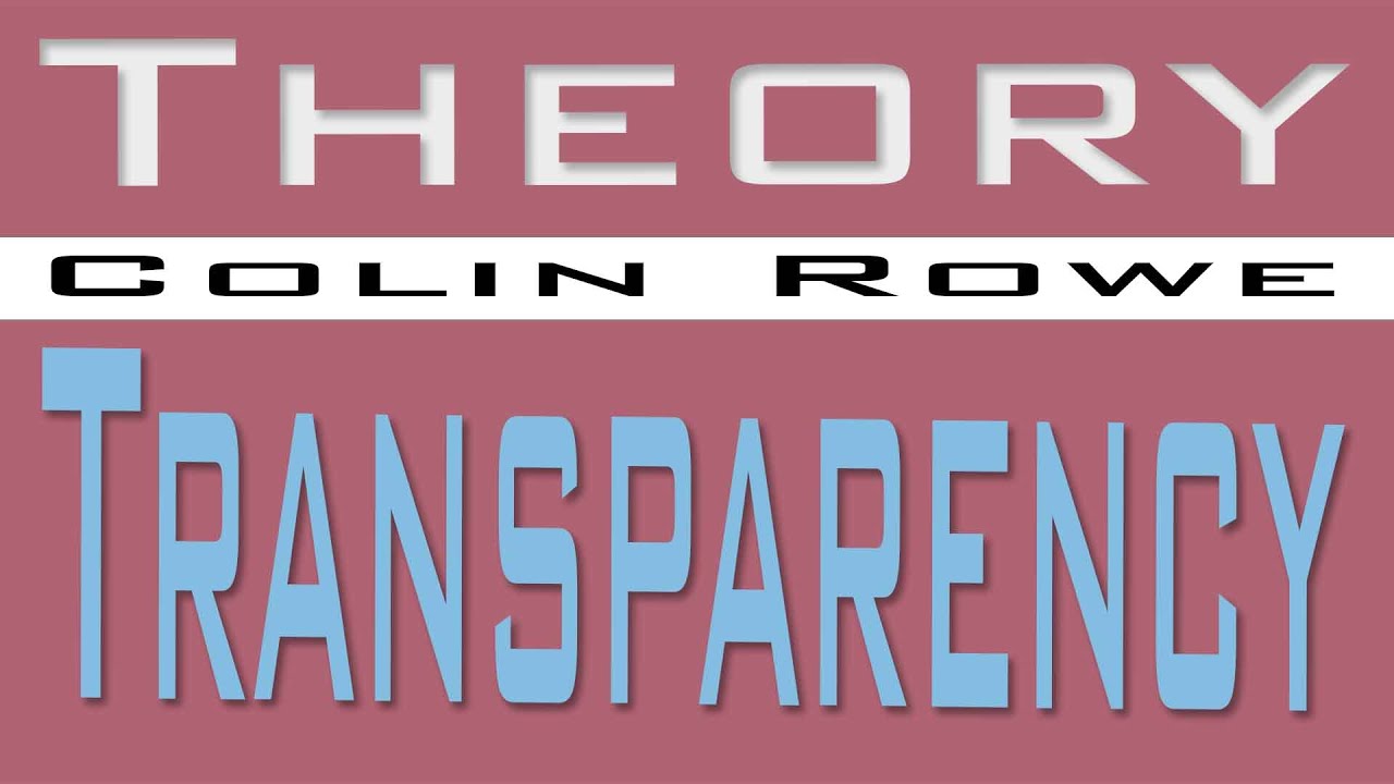 Colin Rowe Robert Slutsky, Transparency: Literal and Phenomenal