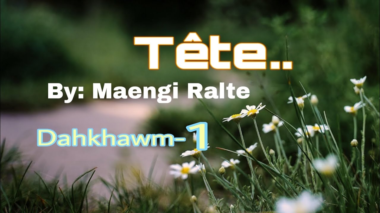 Amahah midang a pasalin hmuh a tum tlat😲/Tête-Dahkhawm-1(1-5)//Maengi Ralte 