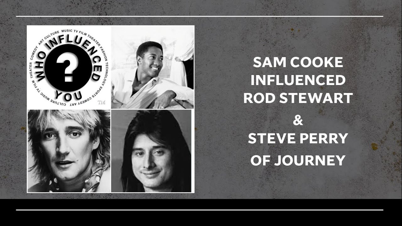WIY? Influential Music Artists Vol. 1: Sam Cooke Influenced Rod Stewart & Steve Perry