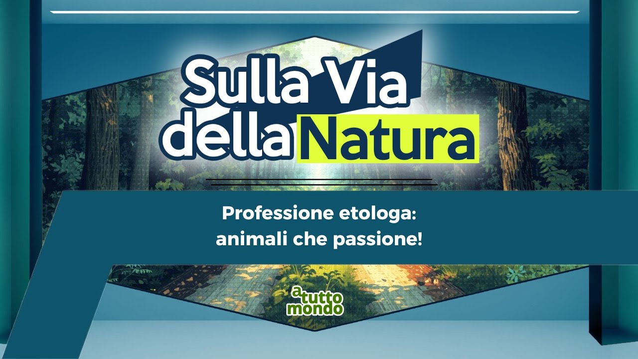 Sulla Via della Natura (S.1 EP.15) - Professione etologa: animali che passione!