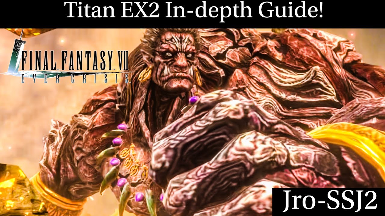 [FF7: Ever Crisis] Titan EX2 Подробное руководство!!!
