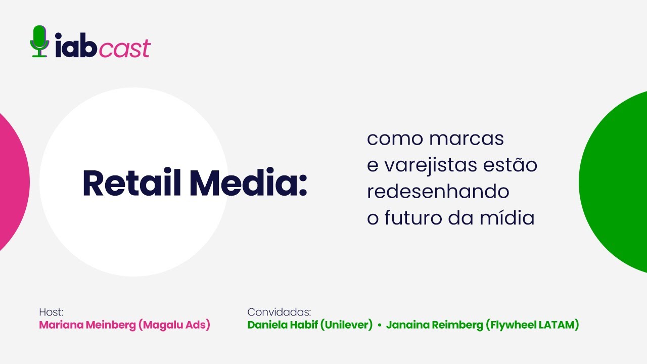 IABcast | Retail Media: Como marcas e varejistas est&atilde;o redesenhando o futuro da m&iacute;dia