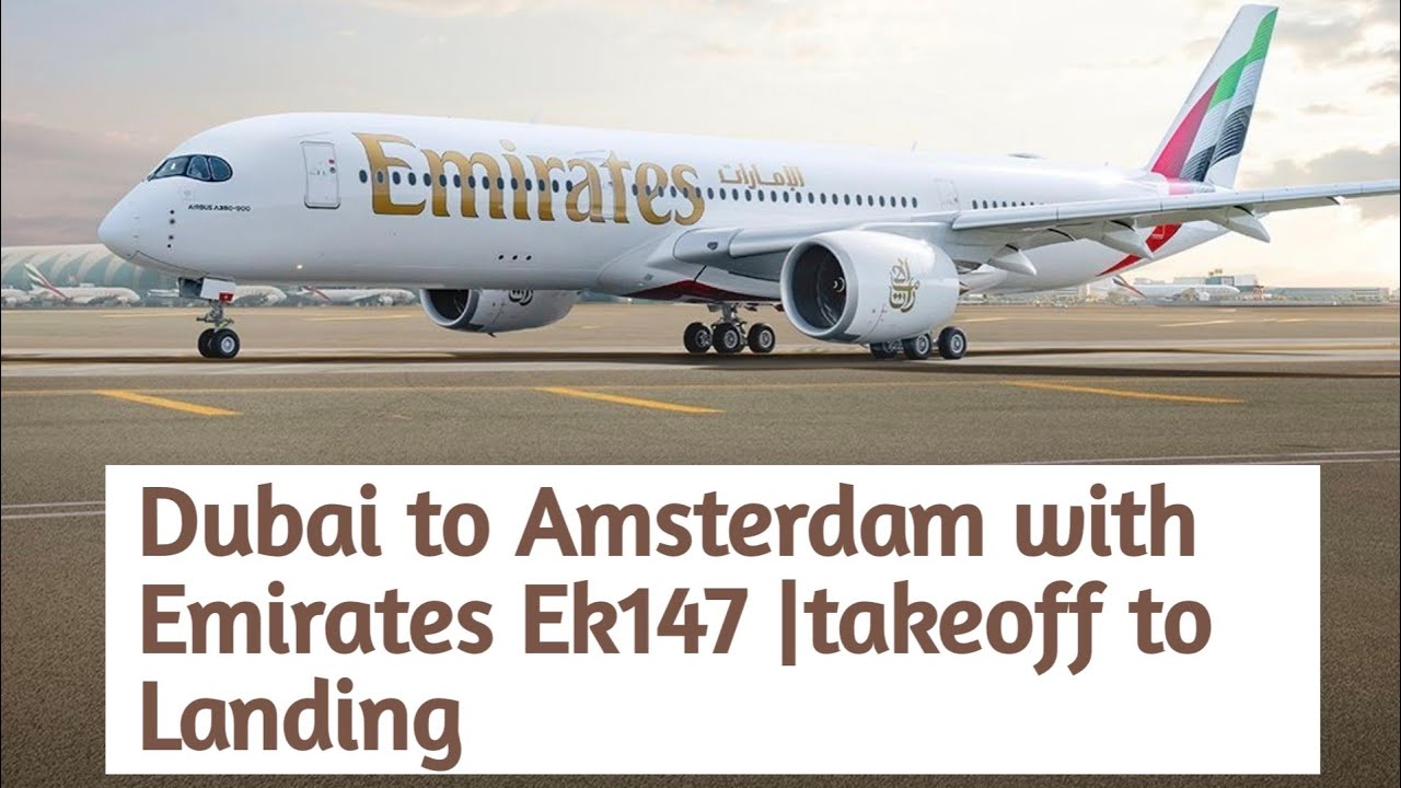 Dubai to Amsterdam with Emirates Airline EK147 | Takeoff to Landing
