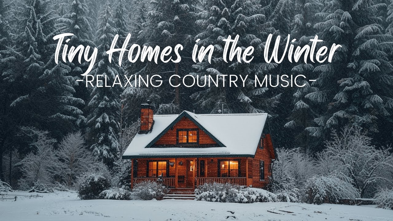 Tiny Homes in Winter | Country Music for Cozy Holiday Evenings