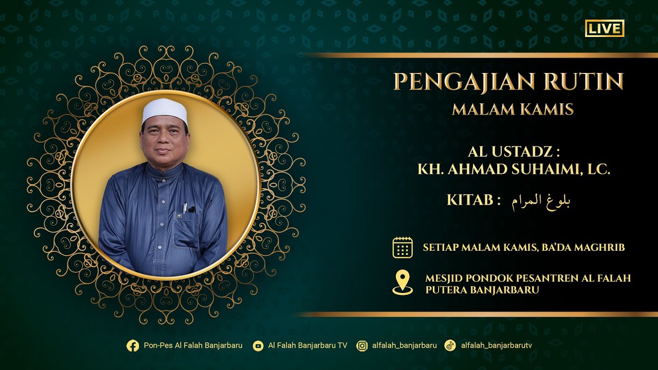 PENGAJIAN RUTIN MALAM KAMIS KITAB BULUGHUL MAROM, OLEH : USTADZ AHMAD SUHAIMI, Lc
