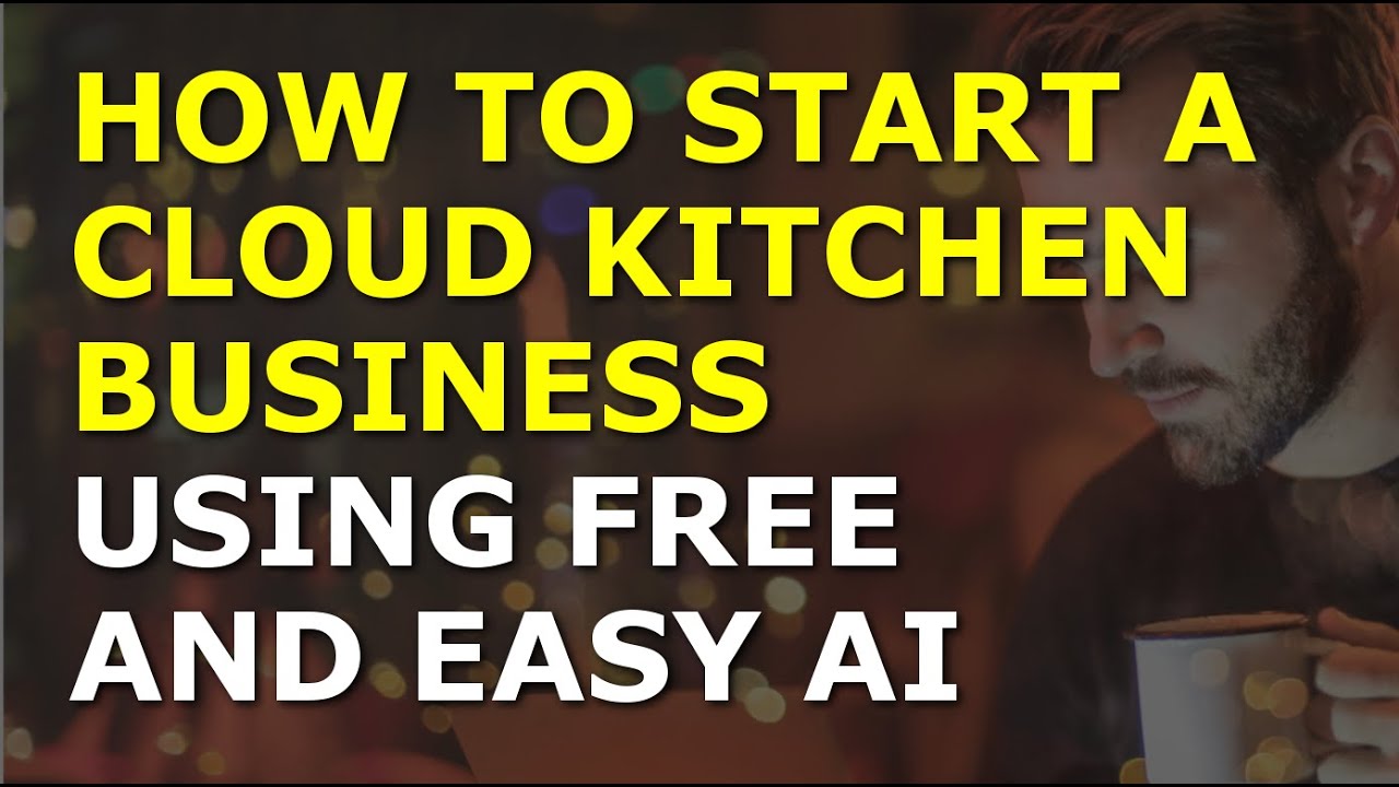 How to Start a Cloud Kitchen Business Using Free AI | Complete and Easy to Follow Guide