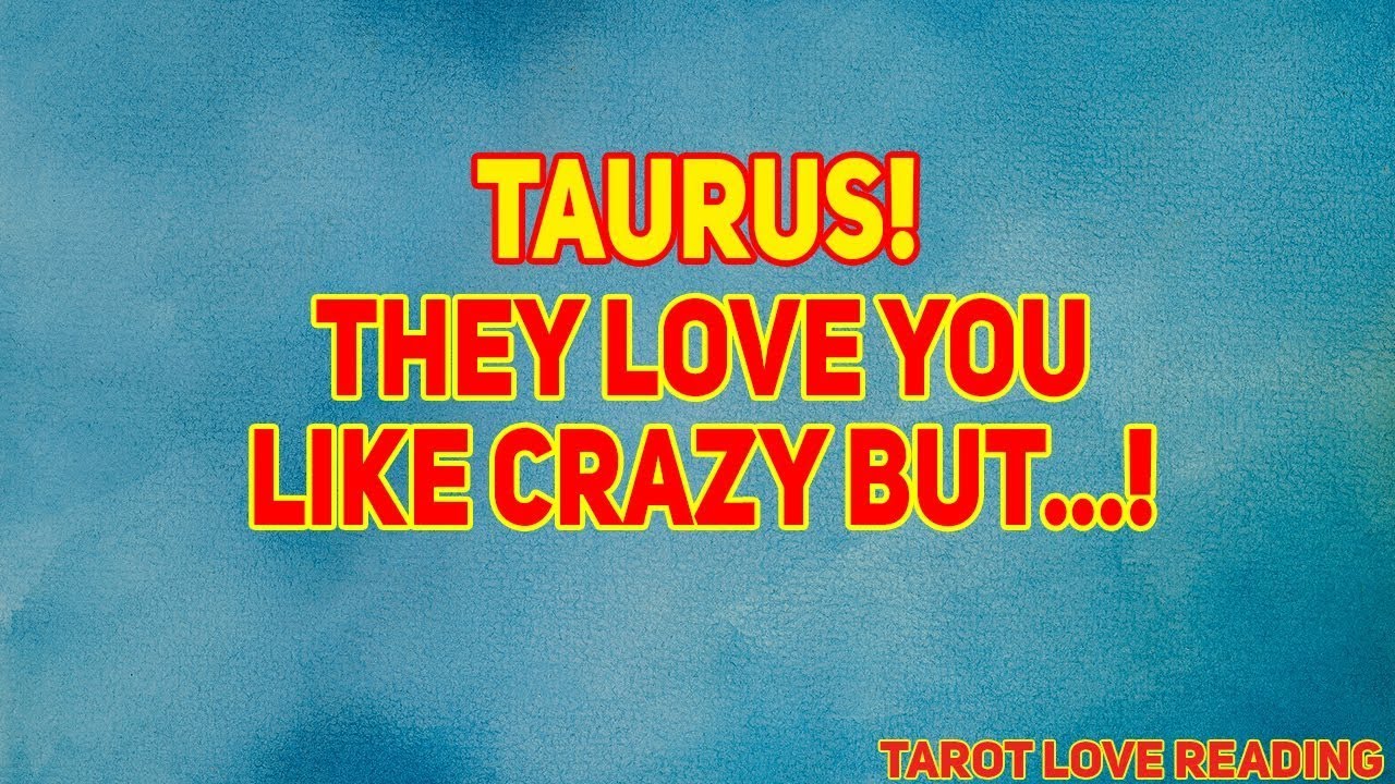 Taurus Tarot LOVE Reading August 2021 | They Love You Like Crazy But...!