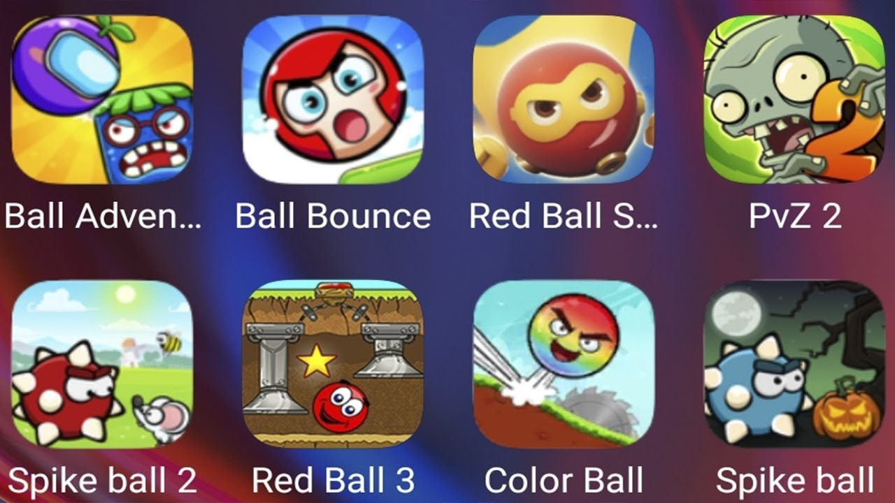 Ball Adventure 2,Ball Bounce,Red Ball super Run,PvZ 2,Spike Ball,Spike Ball 2,Red Ball 3,Color Ball,