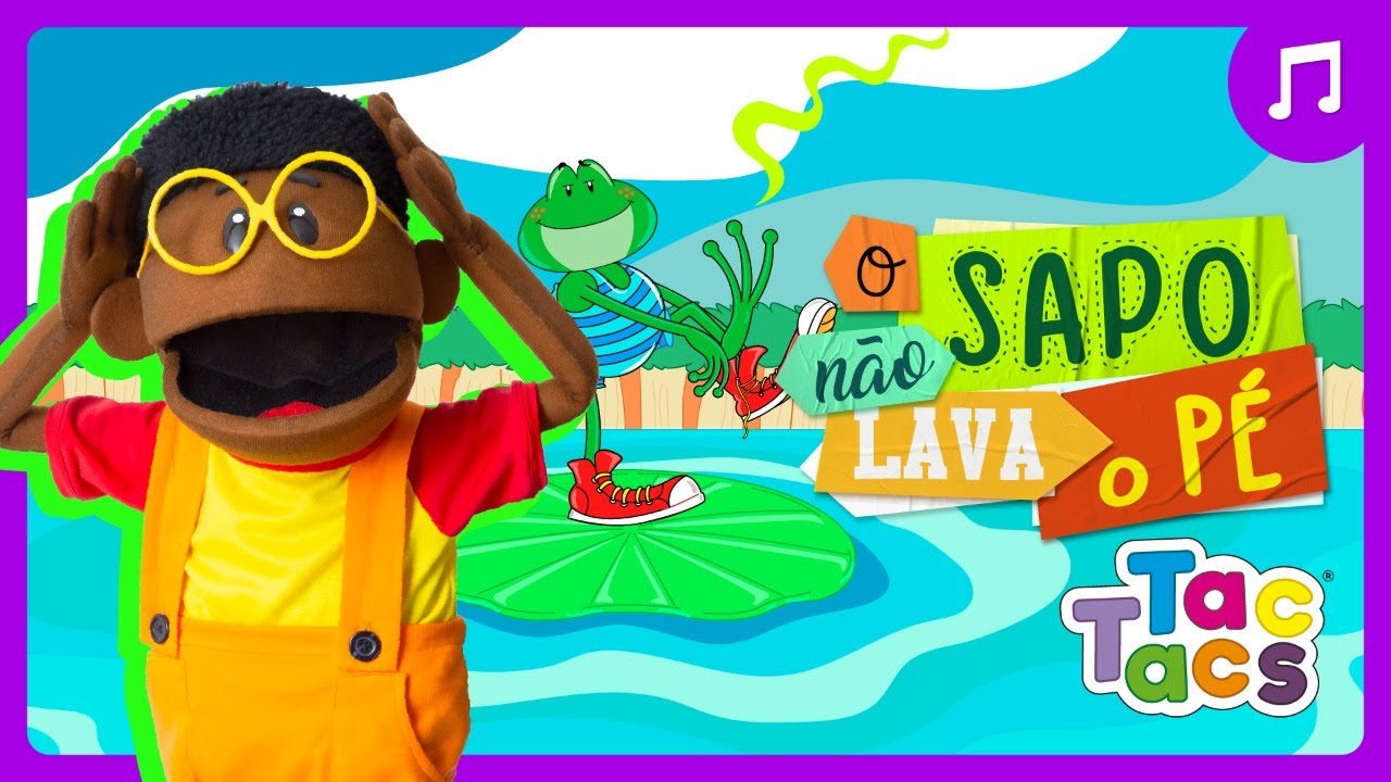 O Sapo não lava o pé - Tac Tacs (música infantil)