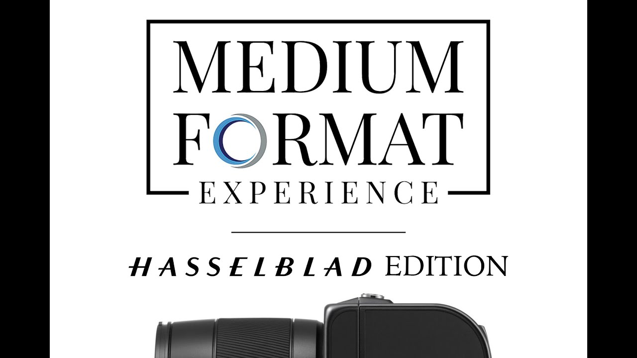 Medium Format Experience Webinar Series : Hasselblad Edition