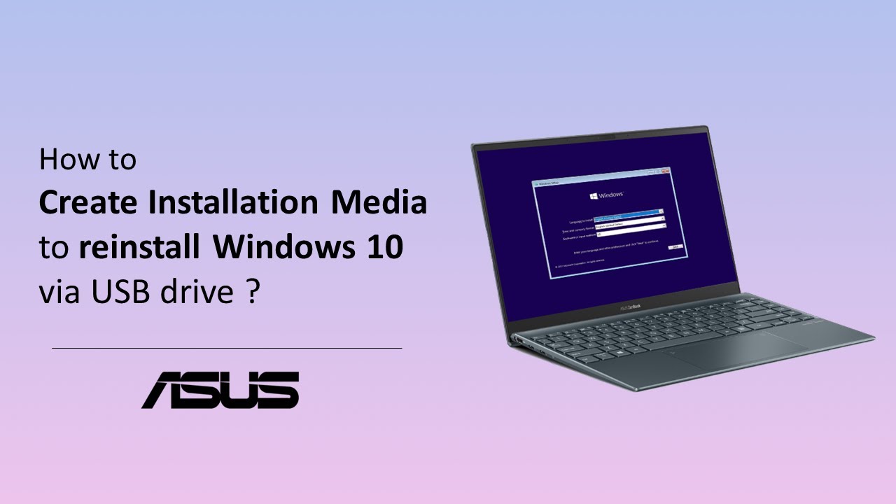 How to Create Installation Media to Reinstall Windows 10 via USB Drive?   | ASUS SUPPORT