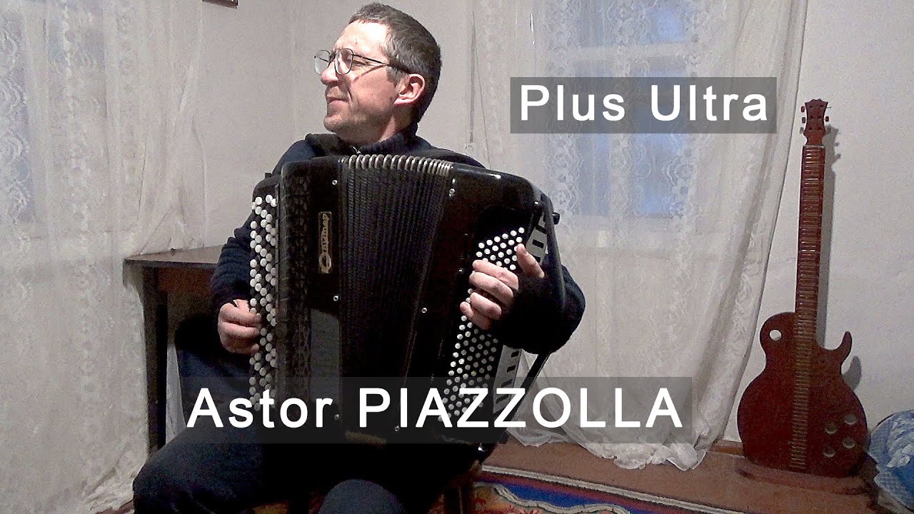 Astor Piazzolla: Plus Ultra ACCORDION Kurylenko Куриленко баян TANGO танго