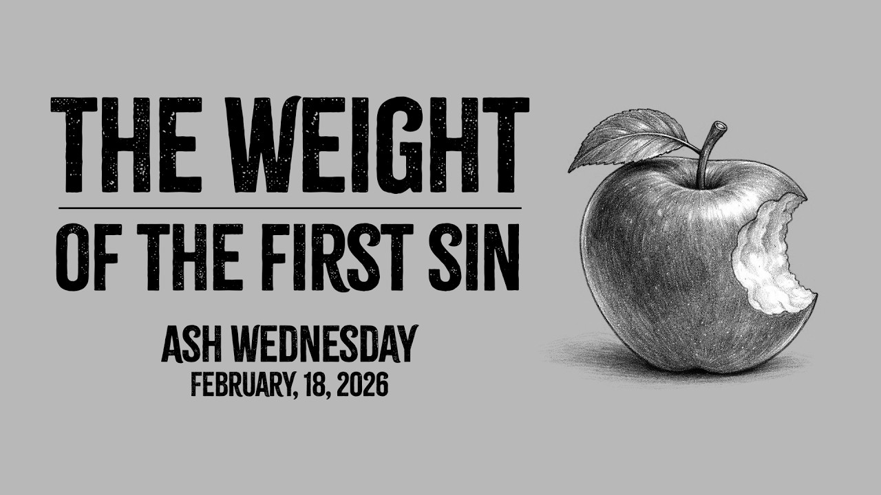 Lent 2026: The Weight of the First Sin | Ascension East Lansing | February 18, 2026