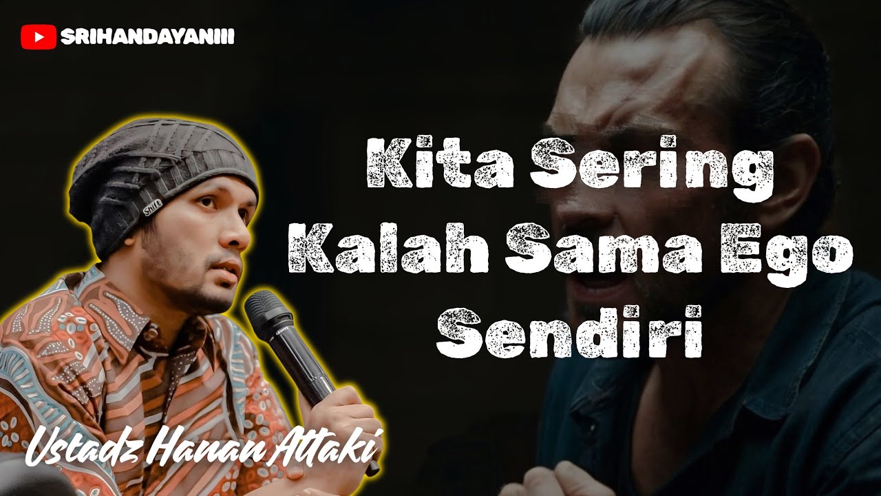 3 CARA MENUNDUKKAN EGO DIRI SENDIRI - CERAMAH USTADZ HANAN ATTAKI 