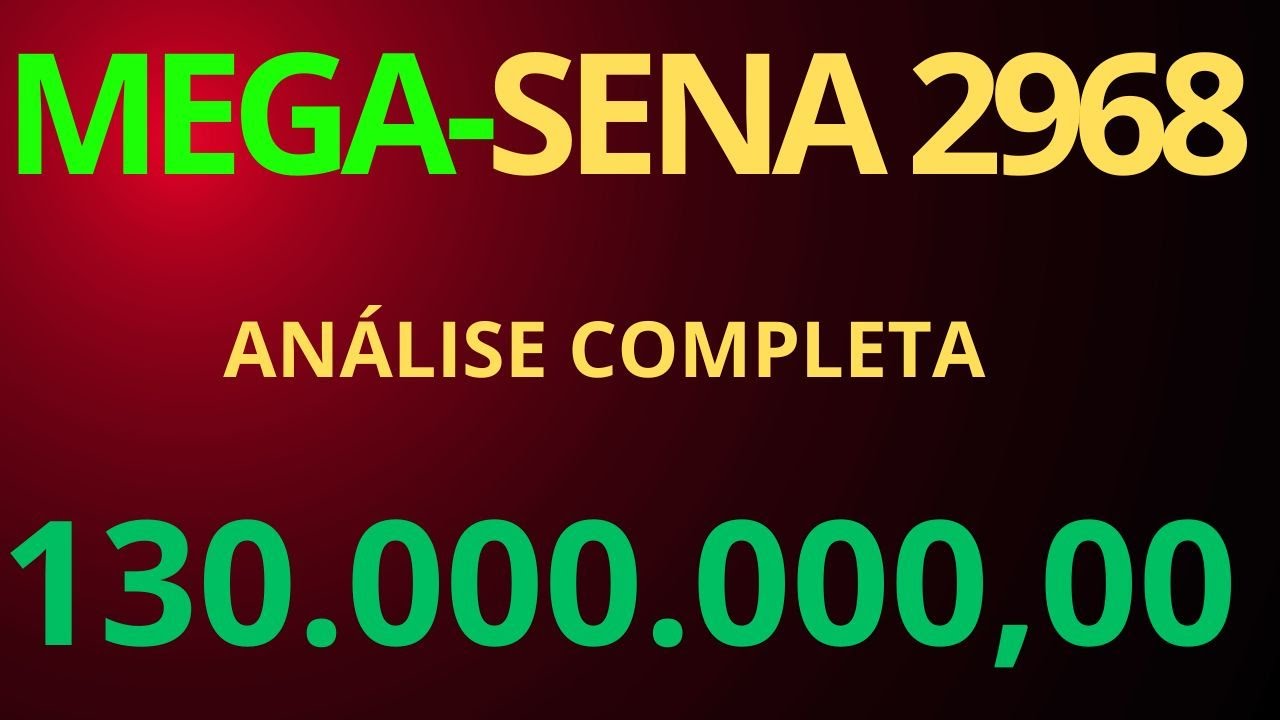 MEGA-SENA 2968 | VEJA A AN&Aacute;LISE COMPLETA, PR&Ecirc;MIO ACUMULADO EM 130.000.00,00