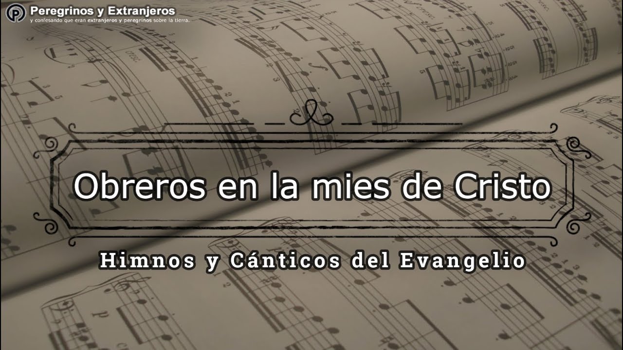 Himno 375 - Obreros en la mies de Cristo