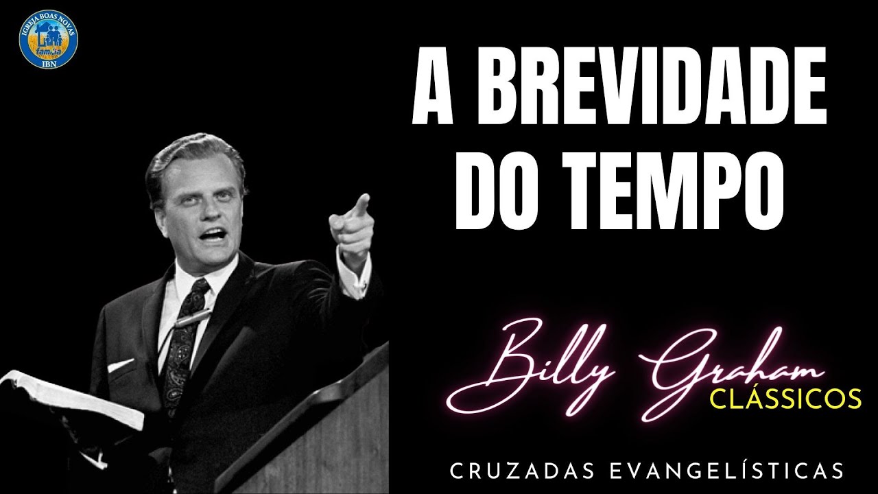 A Brevidade do Tempo | Billy Graham Clássicos Sermões. Dublado em Português.