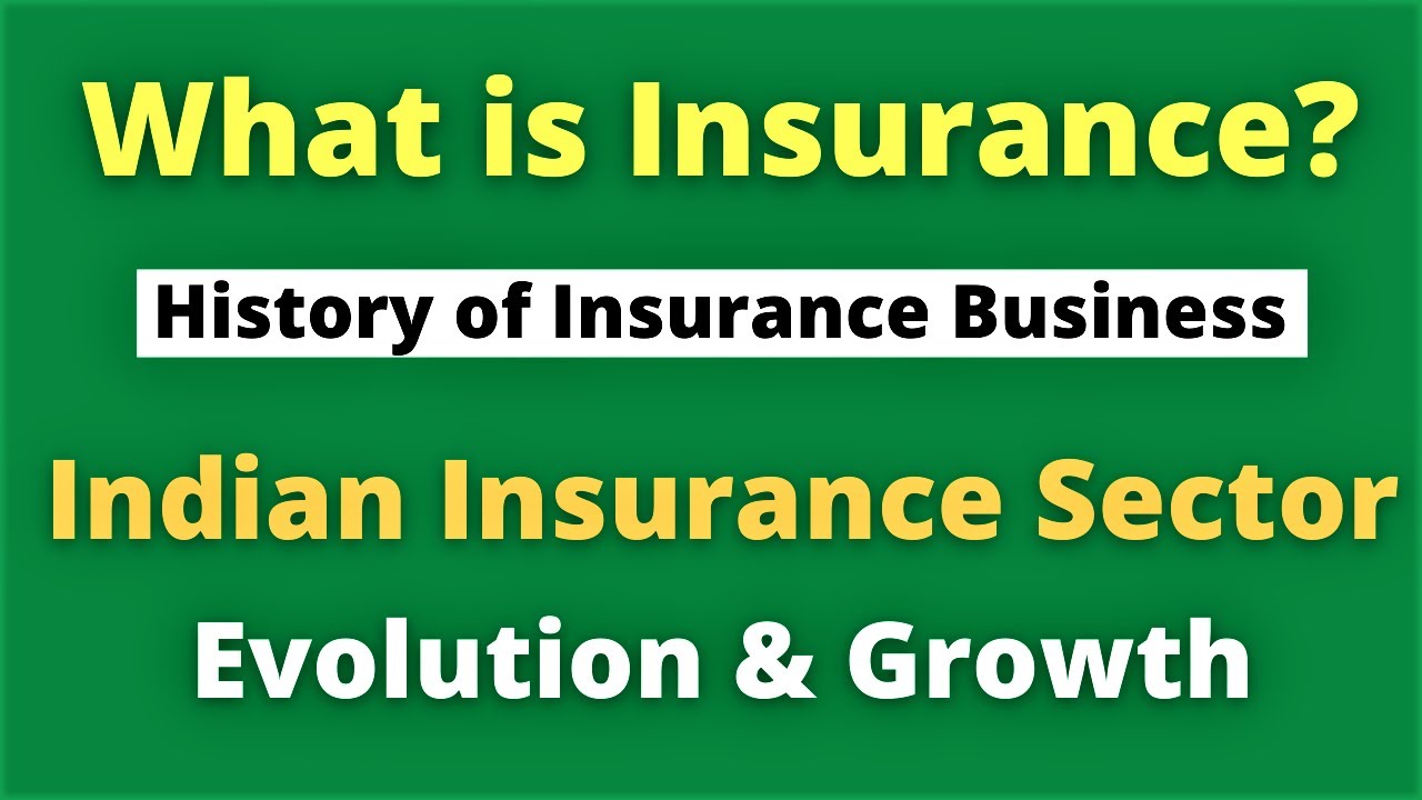 What is insurance - History of Insurance Business - Indian Insurance Sector - Evolution and History