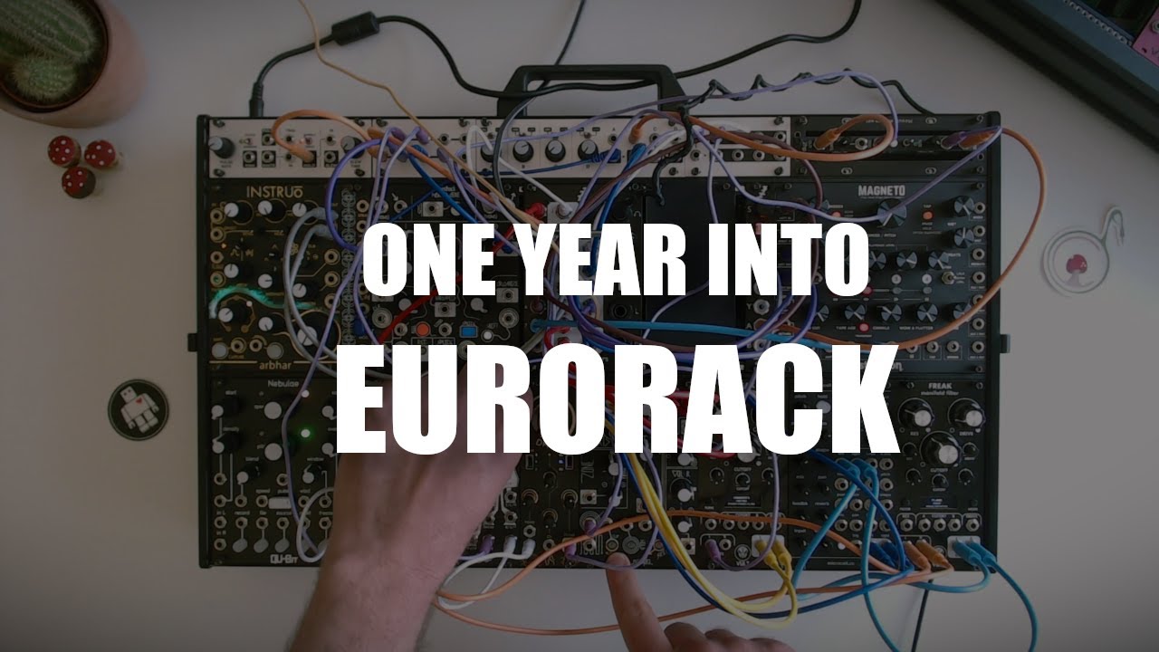 A year into Eurorack - What changed, what was added, and some sounds
