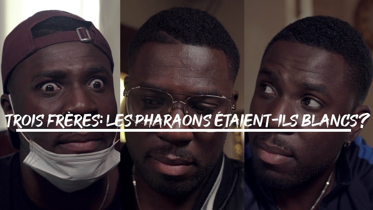 Trois Frères (Le Bon, La Brute & Le Naïf): Les Pharaons Étaient-ils Blancs?