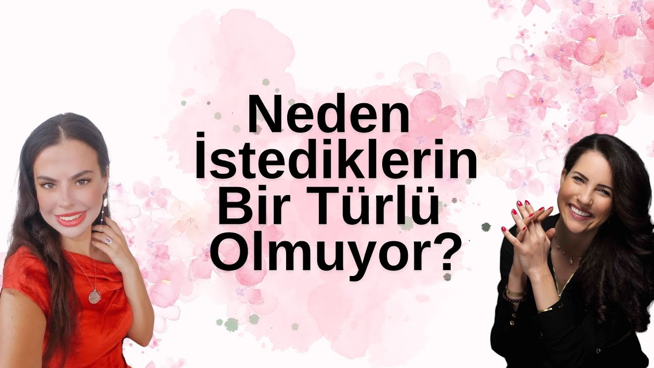 Neden İstediklerin Bir Türlü Olmuyor? - Melissa Nurgül Kazan