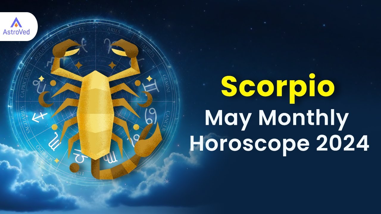 Scorpio May 2024 Monthly Horoscope Predictions | May 2024 Horoscope | Astrology May 2024