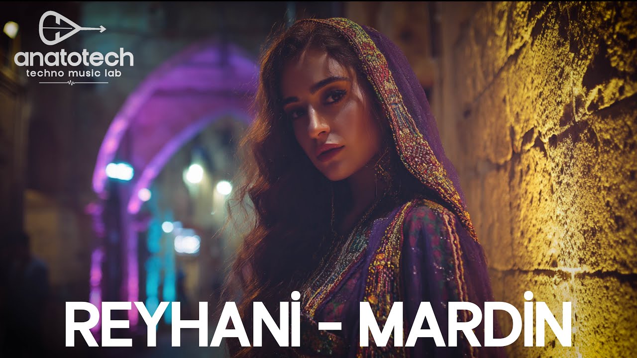 MARDİN REYHANİ | ANATOTECH & ANADOLU WAVE | TECHNO HOUSE MUSIC