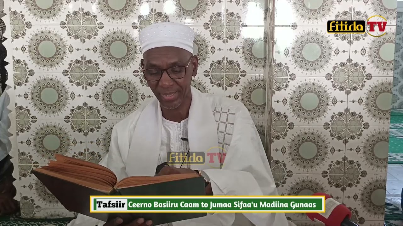 Tafsiir Ceerno Basiiru Caam to jumaa Sifaa'u Madiina Gunaas 