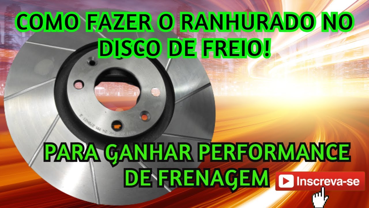 DISCO DE FREIO, COMO MELHOR  PERFORMANCE DE FRENAGEM