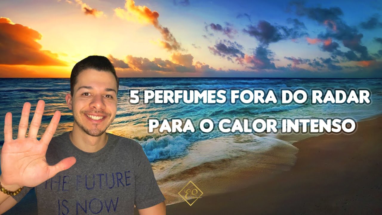 5 PERFUMES FORA DO RADAR PARA O CALOR INTENSO