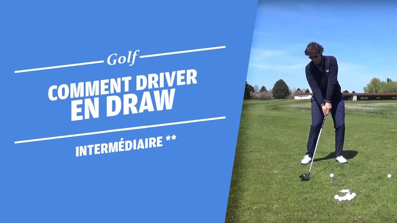 COMMENT DRIVER EN DRAW  - COURS DE GOLF