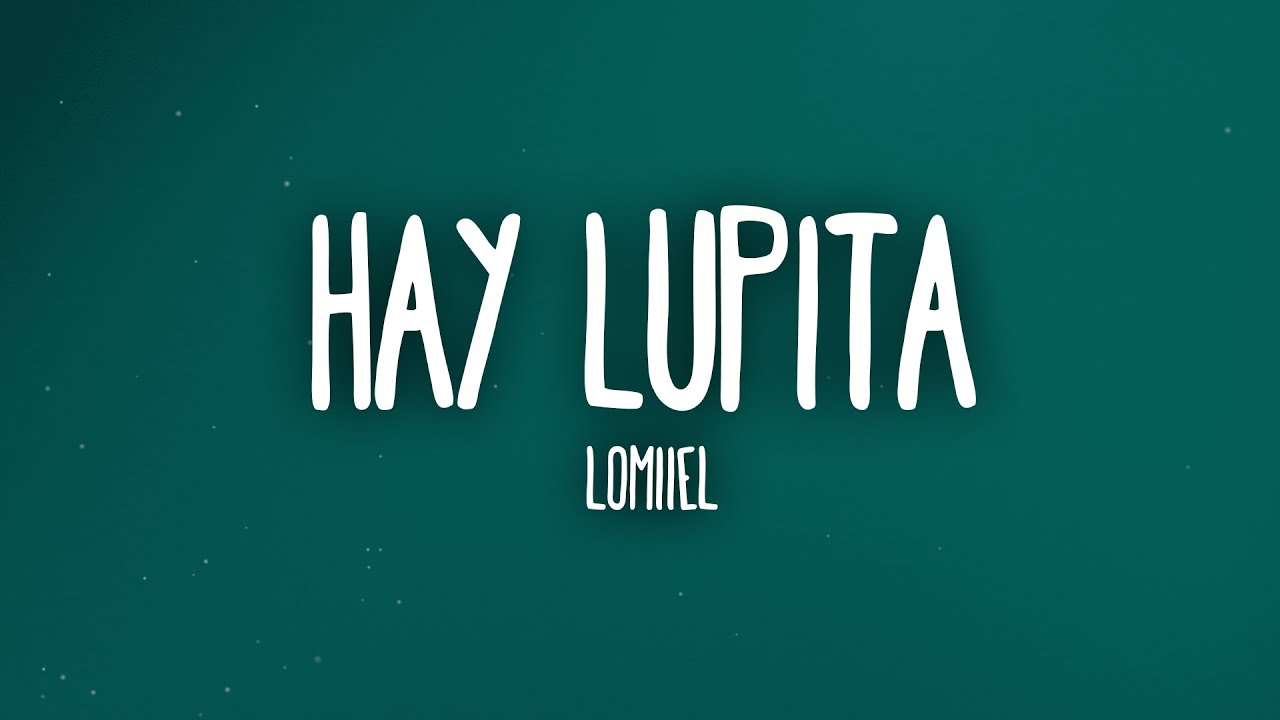 LOMIIEL - HAY LUPITA (Letra/Lyrics)