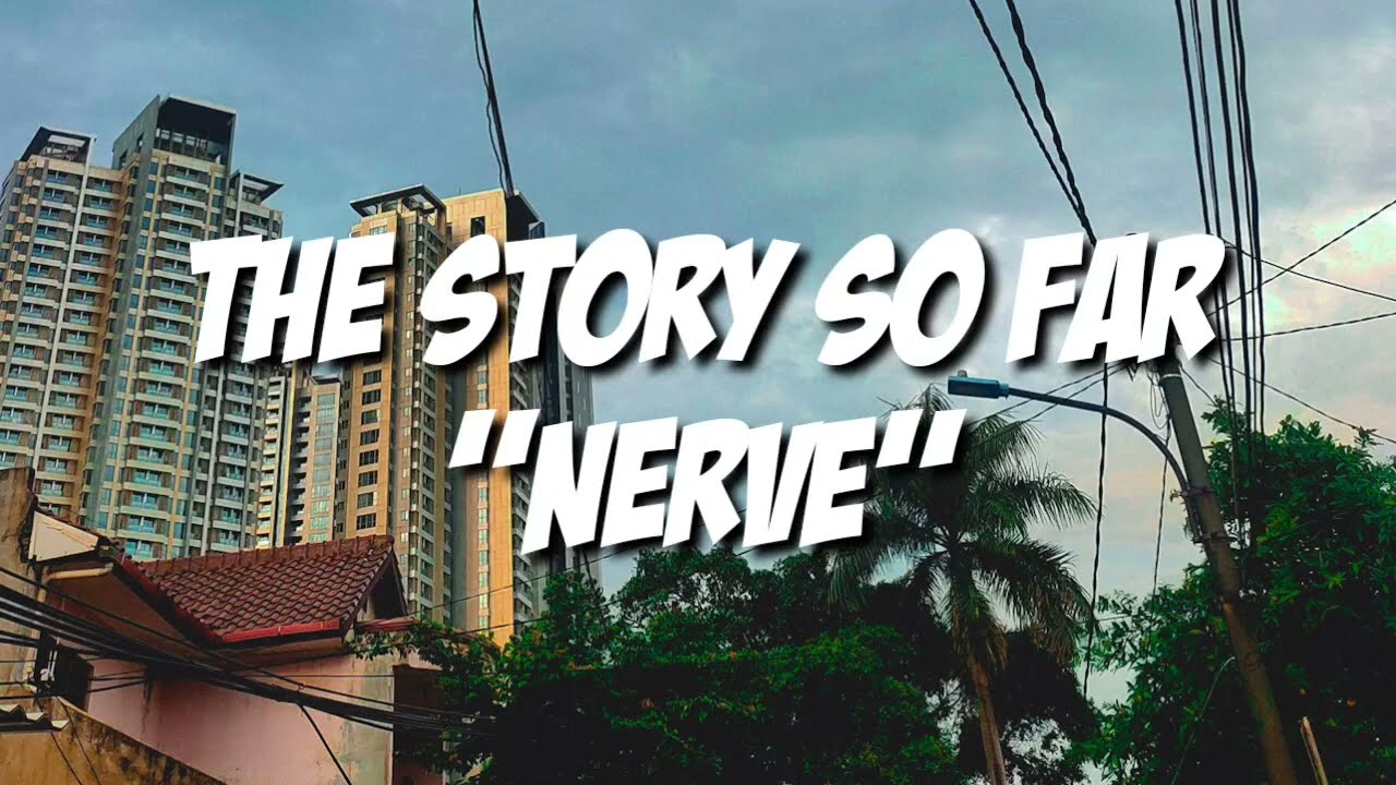 The Story So Far - Nerve (Lyrics)