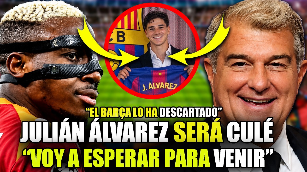 🚨BOMBAZO en el BARCELONA🚨JULIAN &Aacute;LVAREZ FICHAR&Aacute; por el BAR&Ccedil;A😱LAPORTA DESCARTA A OSIMHEN