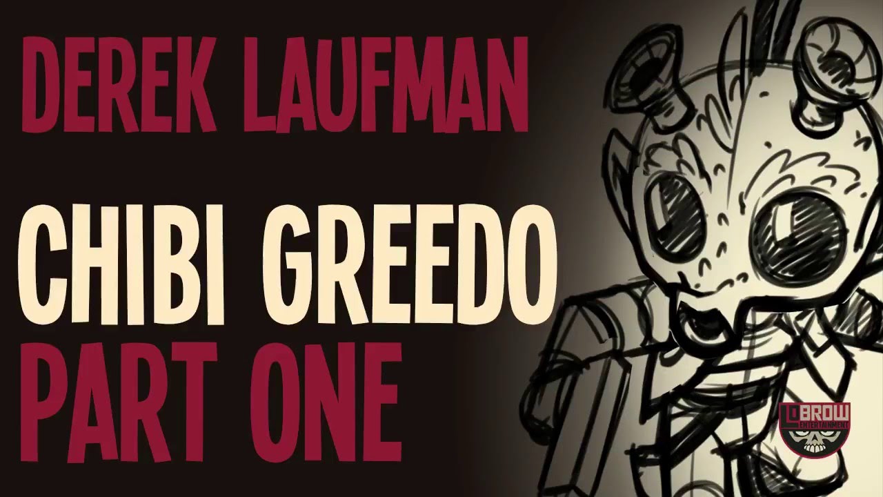 Ep 003 Chibi Greedo - Part One