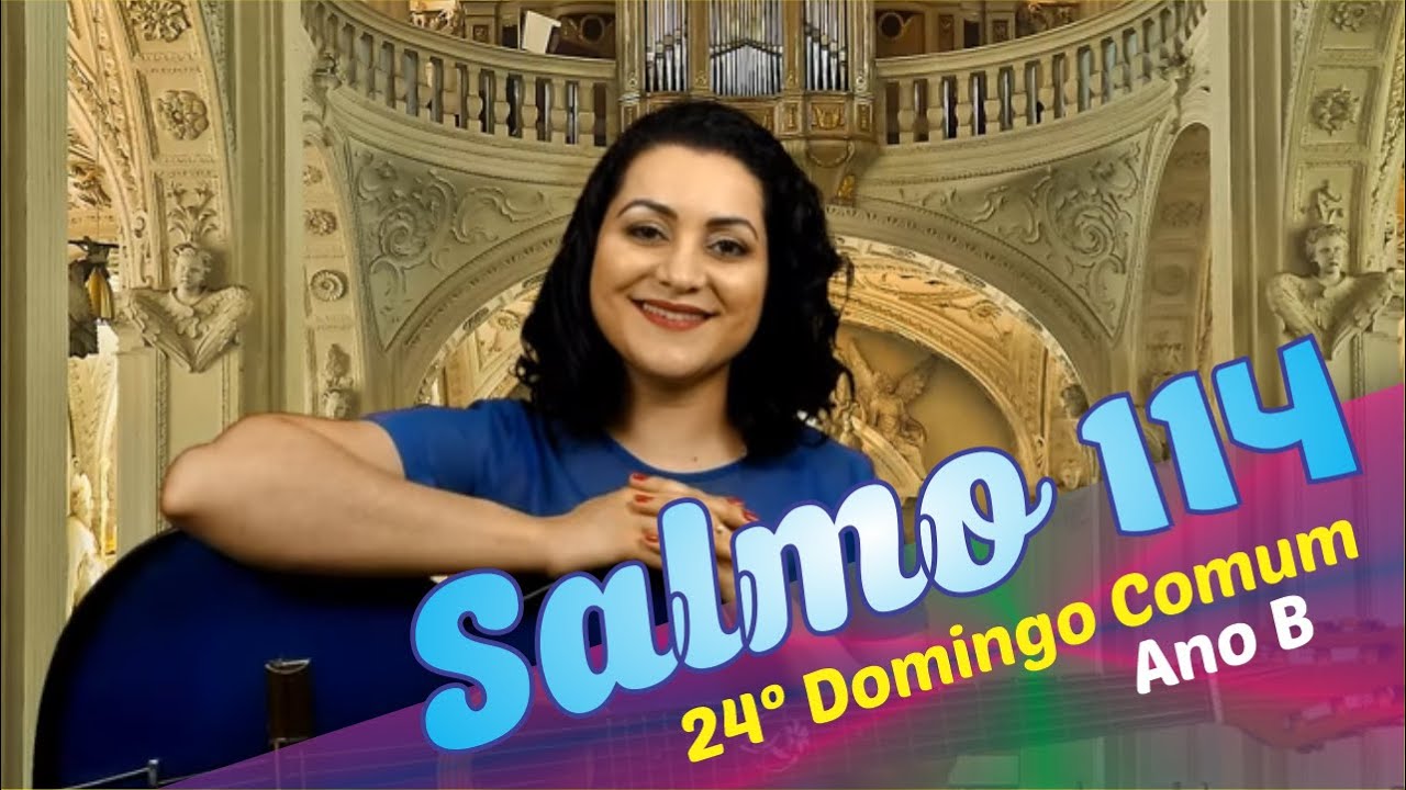 SALMO 114  - ANDAREI NA PRESENÇA DE DEUS  (24º Domingo do Tempo Comum - Ano B)