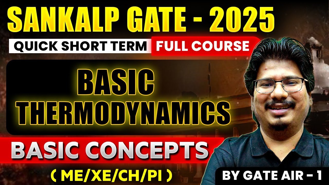 Basic Thermodynamics by GATE AIR - 1 | 01 Basic Concepts | ME/XE/CH/PI/AE/NM | GATE 2025