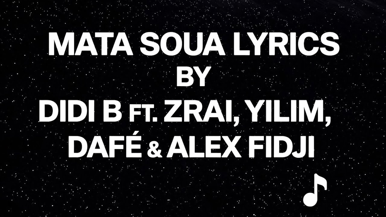 Didi B &ndash; Mata Soua (Lyrics) ft. Zrai, Yilim, Daf&eacute; & Alex Fidji