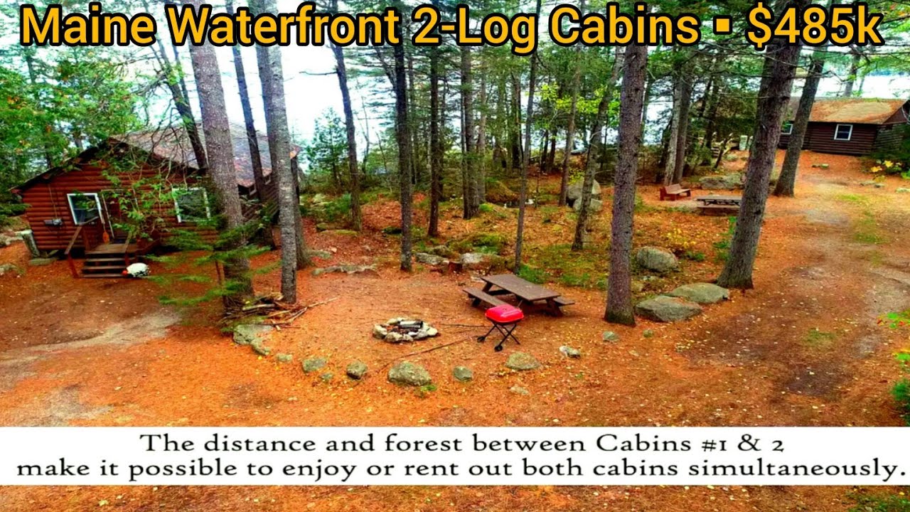 Maine Waterfront Property For Sale | 2 Waterfront log Cabins | 8 acres | Maine Real Estate For Sale