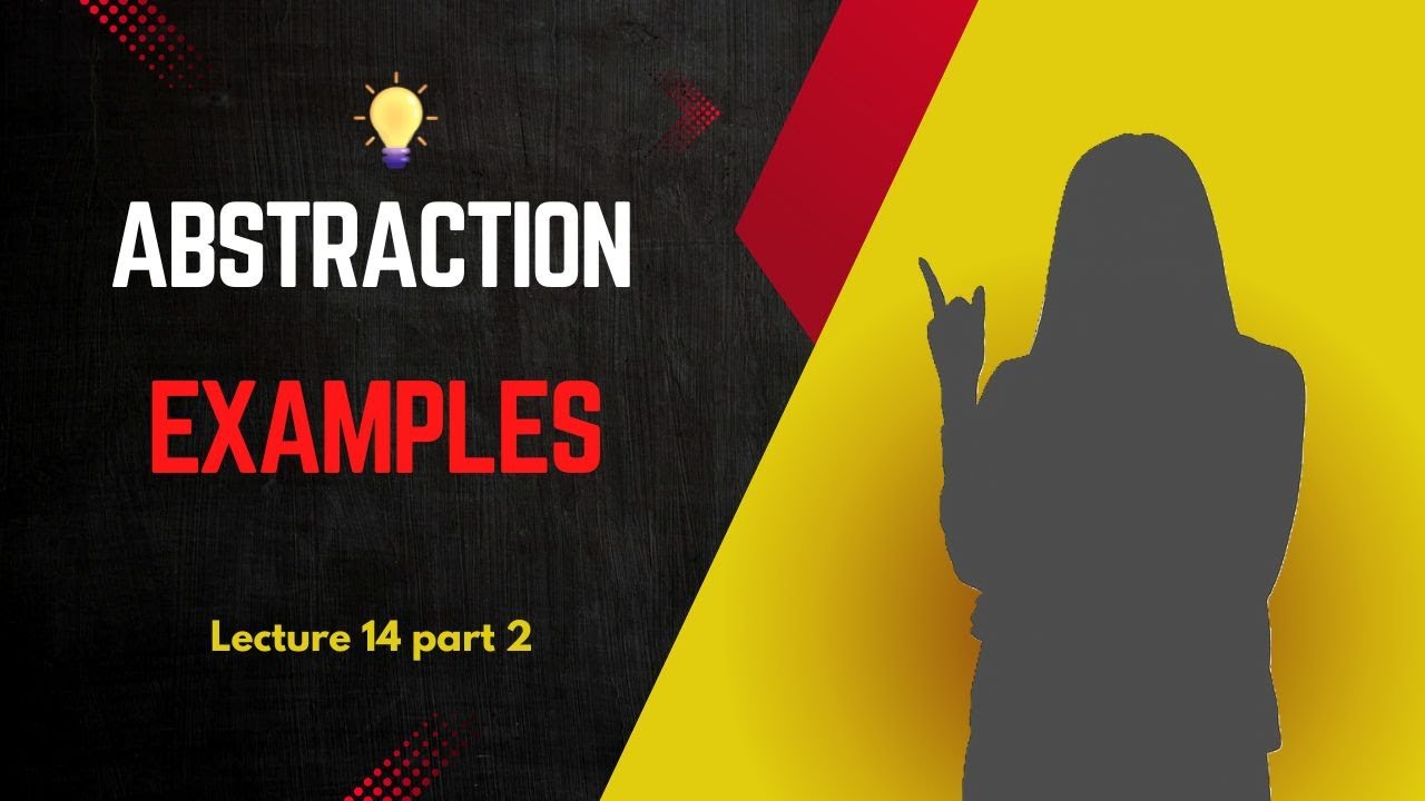 Lecture 14 | Part 2| Abstraction | examples | easy learning